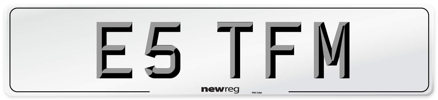 E5 TFM Number Plate from New Reg
